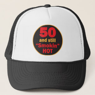 Fifty and Still Smokin Hot   50th Birthday Trucker Hat
