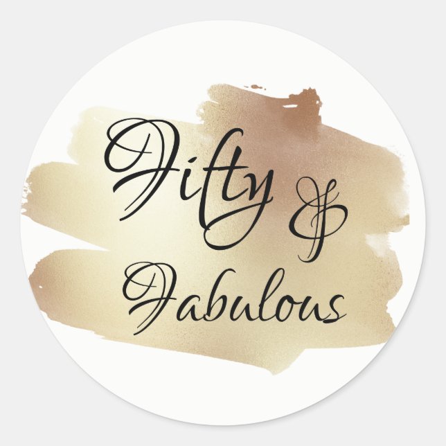 Fifty & Fabulous Over Faux Gold Foil Brushstroke Classic Round Sticker (Front)