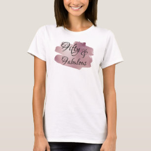 Fifty & Fabulous Over Rose Gold Brushstroke T-Shirt