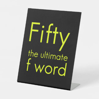 Fifty is my ultimate f word funny 50th birthday we pedestal sign