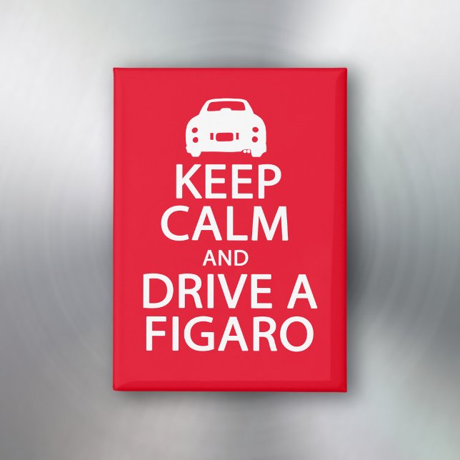 Figarations Keep Calm and Drive a Figaro Magnet (Keep Calm and Drive A Figaro Magnet just for you)