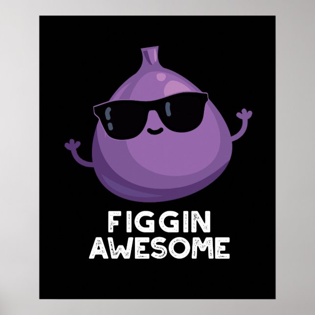 Figgin Awesome Funny Fruit Fig Pun Dark BG Poster (Front)