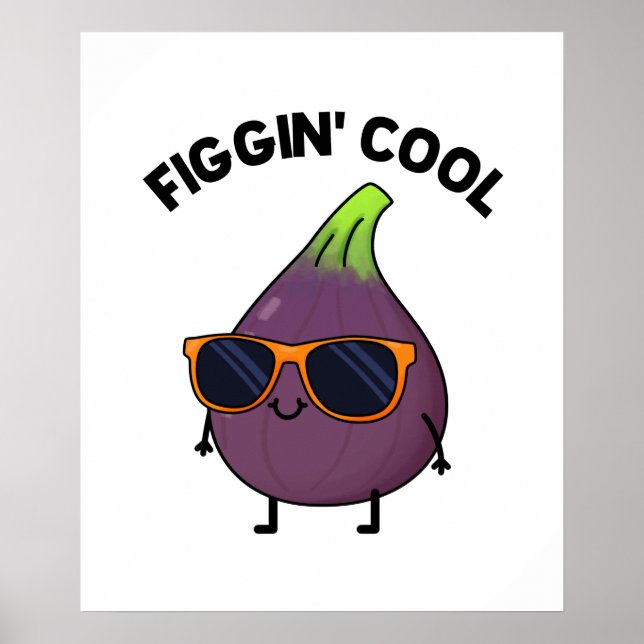 Figgin Cool Cute Fig Food Pun Poster (Front)