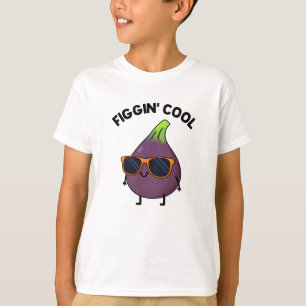 Figgin Cool Funny Fig Food Pun  T-Shirt