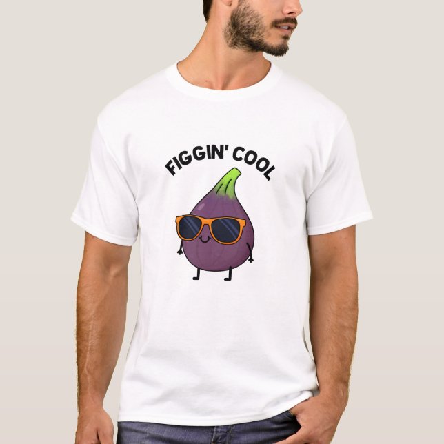 Figgin Cool Funny Fig Food Pun  T-Shirt (Front)