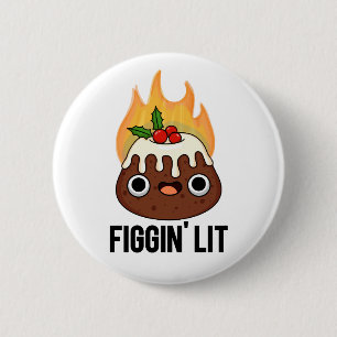 Figgin Lit Funny Figgy Pudding Pun 2 Inch Round Button