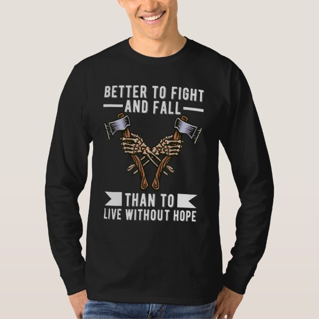 Fight And Fall Than To Live Without Hope Tool Axe T-Shirt (Front)