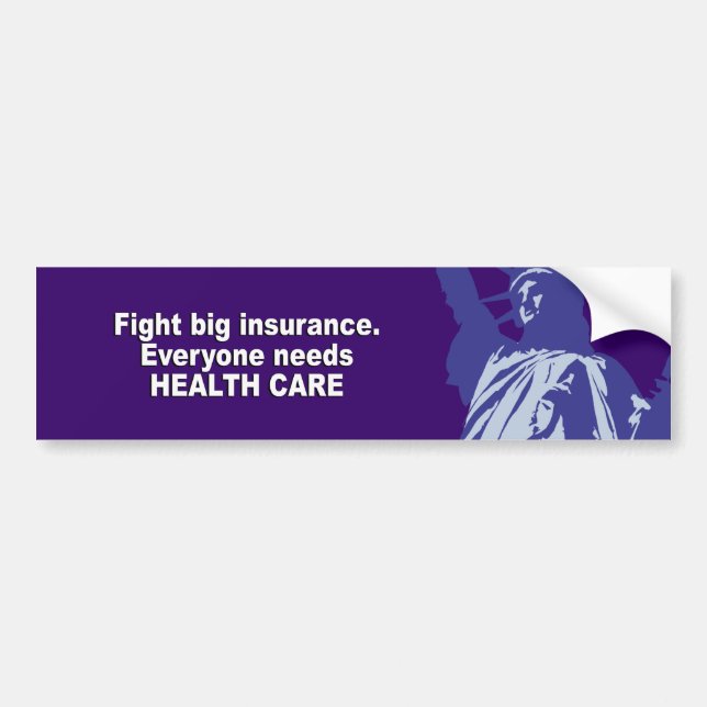 Fight Big insurance, everyone needs health care Bumper Sticker (Front)