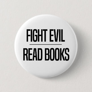 Fight Evil Read Books | Book Lover's Gift 2 Inch Round Button