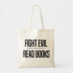 Fight Evil Read Books | Book Lover's Gift Tote Bag<br><div class="desc">The Book Lover in your life will love their new book swag. A little bit of book nerd,  a little bit of activist. Gifts that everyone will appreciate.</div>