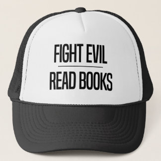 Fight Evil Read Books | Book Lover's Gift Trucker Hat