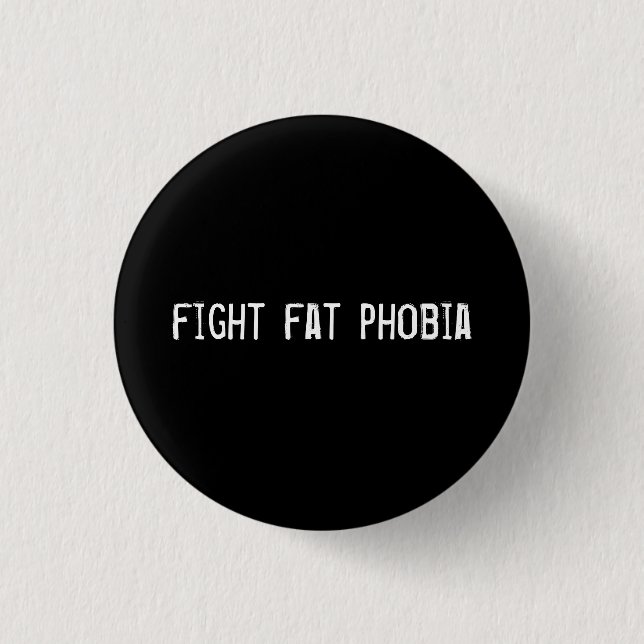 fight fat phobia 1 inch round button (Front)