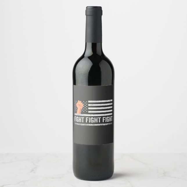 Fight Fight Fight Trump American Flag Patriotic  Wine Label (Front)