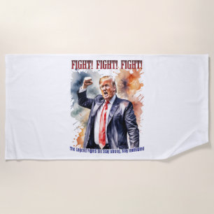 Fight! Fight! Fight! Trump legend Beach Towel