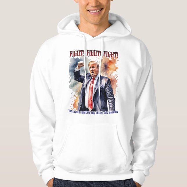 Fight! Fight! Fight! Trump legend Hoodie (Front)