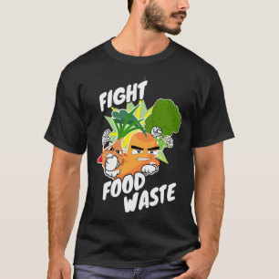 Fight Food Waste Food Waste T-Shirt