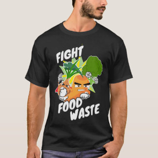 Fight Food Waste Food Waste T-Shirt