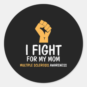 Fight For My Mom Ms Awareness Classic Round Sticker