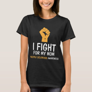 Fight For My Mom Ms Awareness  T-Shirt