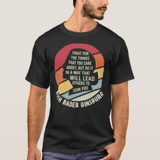 Fight For The Things That You Care About Ruth Bade T-Shirt