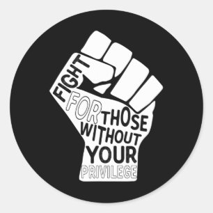 Fight For Those Without Your Privilege Black Lives Classic Round Sticker