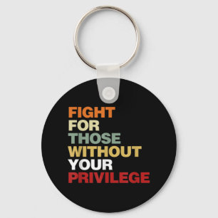 Fight For Those Without Your Privilege Civil Right Keychain
