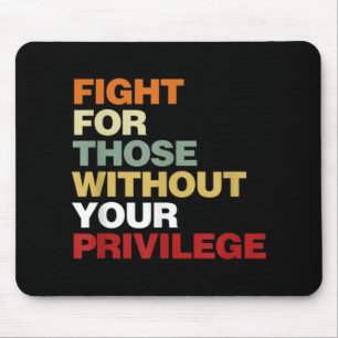 Fight For Those Without Your Privilege Civil Right Mouse Pad