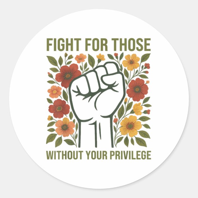 Fight For Those Without Your Privilege Quote Subtl Classic Round Sticker (Front)