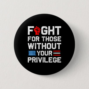 Fight For Those Without Your Privilege Retro Us Fl 2 Inch Round Button