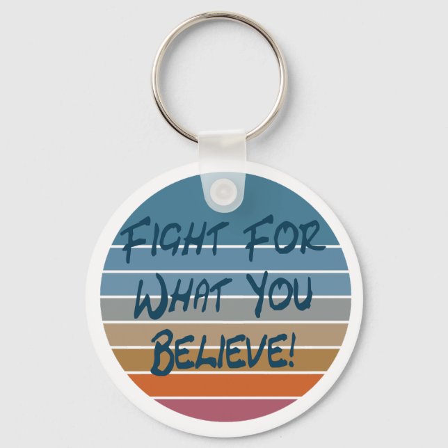 Fight For What You Believe Keychain (Front)