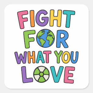 Fight For What You Love Nuclear Power Future Square Sticker