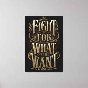 Fight for what you want canvas print