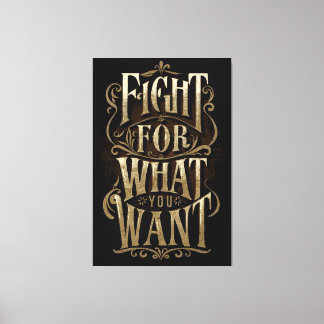 Fight for what you want canvas print