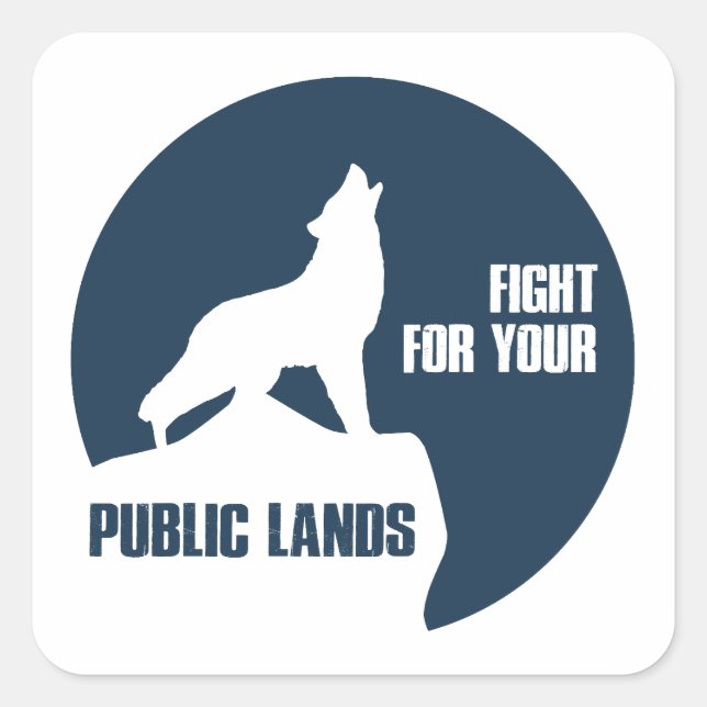 Fight For Your Public Lands Wolf Square Sticker (Front)