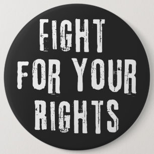Fight for Your Rights 6 Inch Round Button