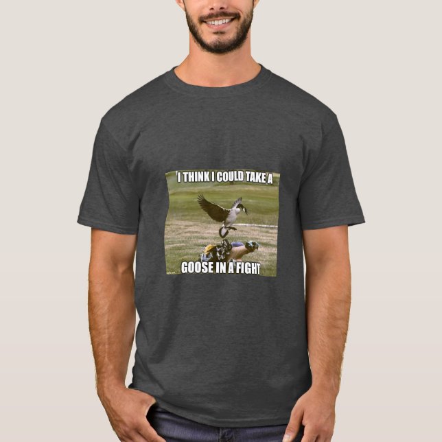 Fight goose  T-Shirt (Front)