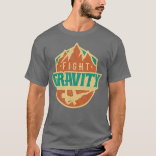 Fight Gravity Mountain Wall Climbing T  T-Shirt
