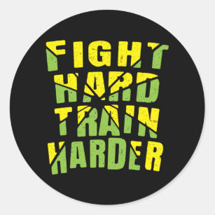 Fight hard train harder classic round sticker