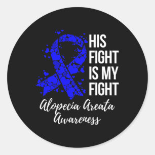 Fight Is My Fight Alopecia Areata Awareness  Classic Round Sticker
