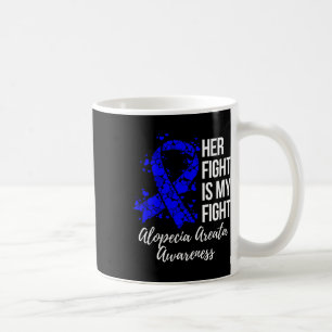 Fight Is My Fight Alopecia Areata Awareness Coffee Mug