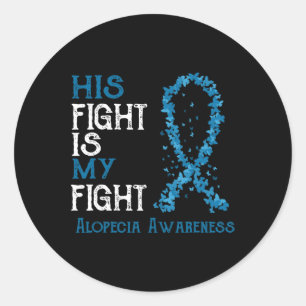 Fight Is My Fight Alopecia Awareness  Classic Round Sticker