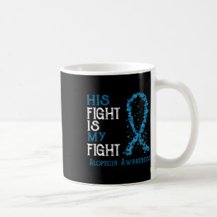 Fight Is My Fight Alopecia Awareness Coffee Mug
