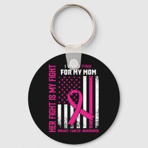 Fight Is My Fight I Wear Pink Mom Breast Cancer Fl Keychain