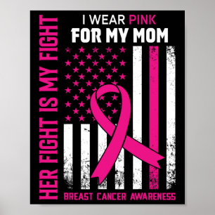 Fight Is My Fight I Wear Pink Mom Breast Cancer Fl Poster