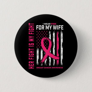 Fight Is My Fight I Wear Pink Wife Breast Cancer F 2 Inch Round Button