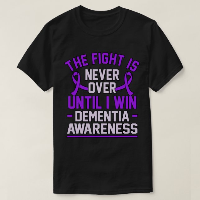 Fight Is Never Over Until I Win Dementia Alzheimer T-Shirt (Design Front)