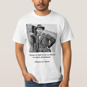 Fight It Out On This Line (US Grant quote) T-Shirt