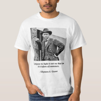 Fight It Out On This Line (US Grant quote) T-Shirt