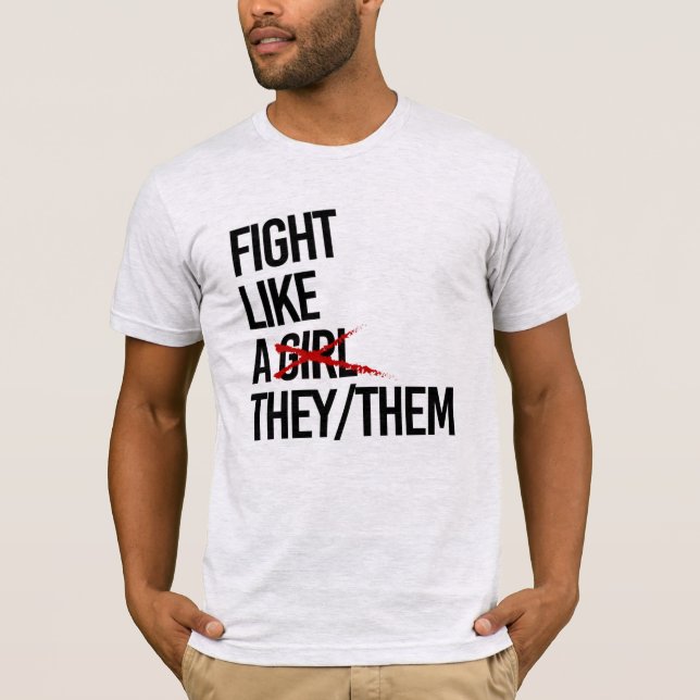 Fight like a they them T-Shirt (Front)