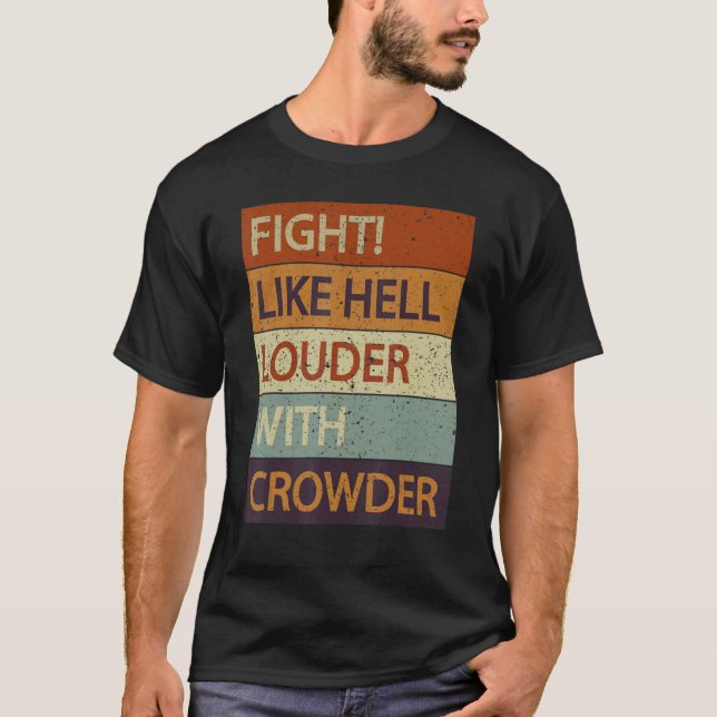 Fight Like Hell Louder With Crowder T-Shirt (Front)